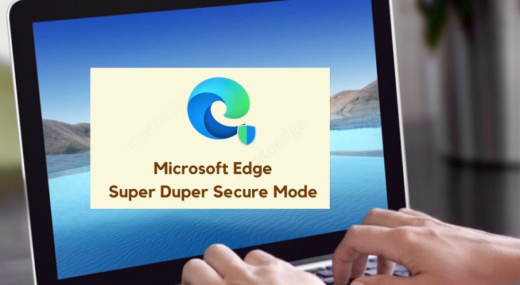 Super Duper Secure Mode: Microsoft Edge's Latest Feature - 1