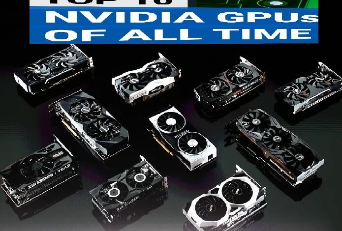 Top 10 Most Significant Nvidia GPUs for 2022- A Quick Review