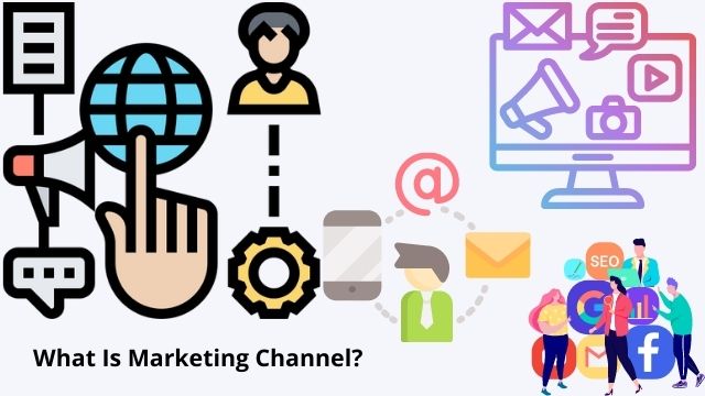 What Is Marketing Channel