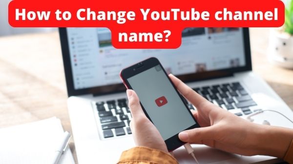 How to Change YouTube channel name?