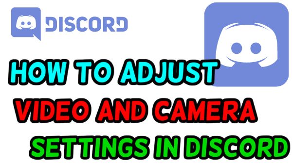 How to Adjust Video and Camera
