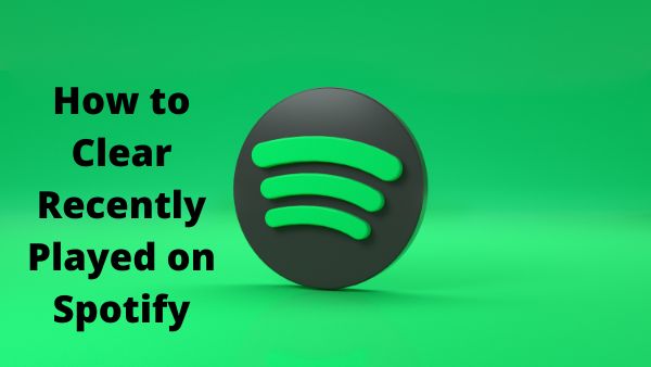 How To Clear Recently Played On Spotify
