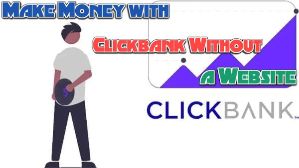 Make Money with Clickbank Without a Website