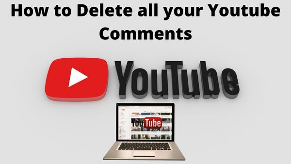 How to Delete all your Youtube Comments
