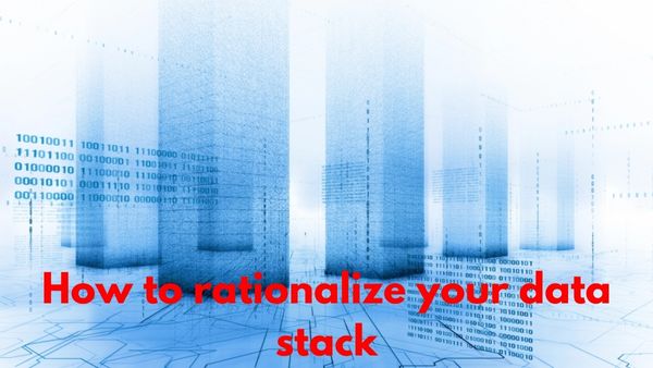 How to rationalize your data stack