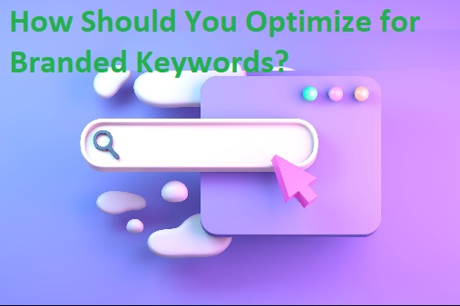 Optimize for Branded Keywords?