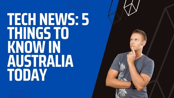 Tech News Australia Today
