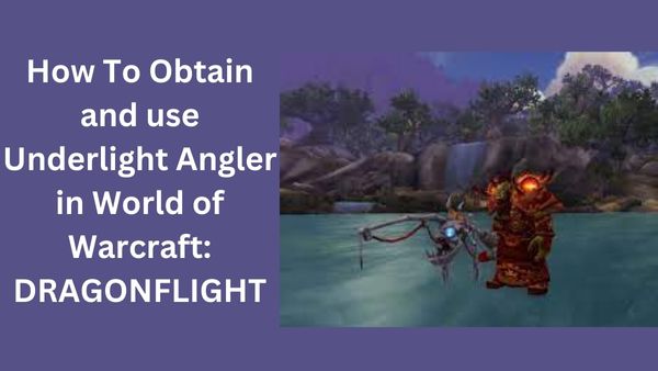 Underlight Angler in World of Warcraft