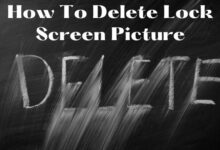 How To Delete Lock Screen Picture