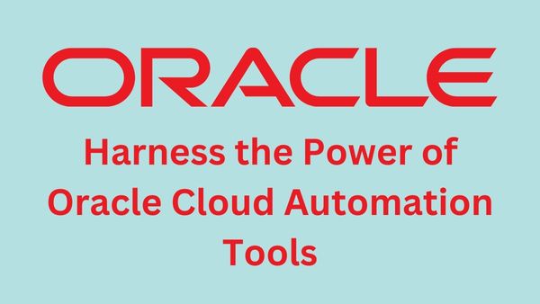 Oracle Cloud Automation Tools