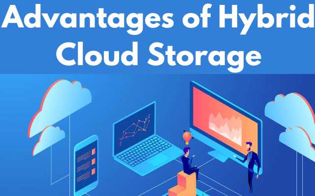 Advantages of Hybrid Cloud Storage