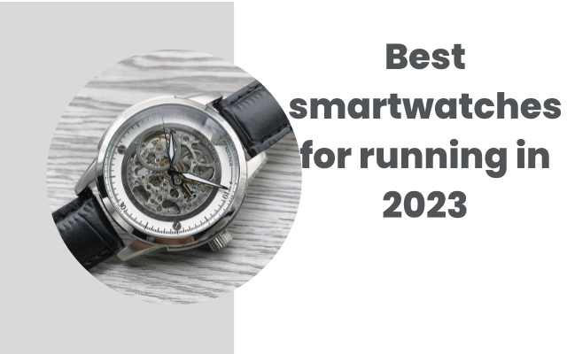 Best smartwatches for running in 2023