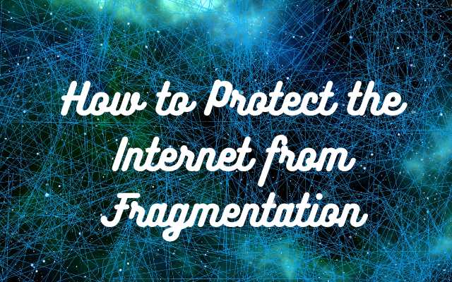 How to Protect the Internet from Fragmentation