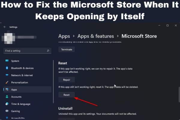 How to Fix the Microsoft Store When It Keeps Opening by Itself