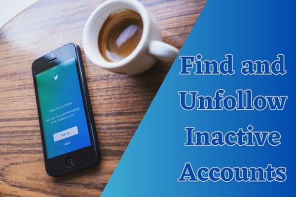 Find and Unfollow Inactive Accounts
