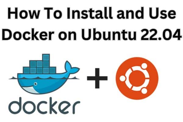 How To Install and Use Docker on Ubuntu