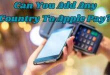 Can You Add Any Country To Apple Pay