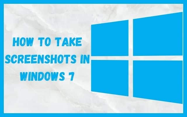 How to Take Screenshots in Windows 7