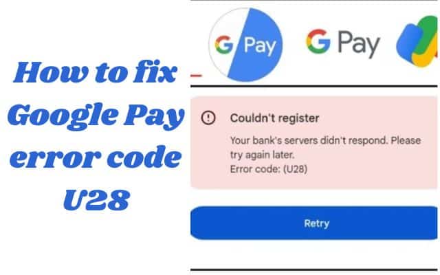 Google Pay error code U28