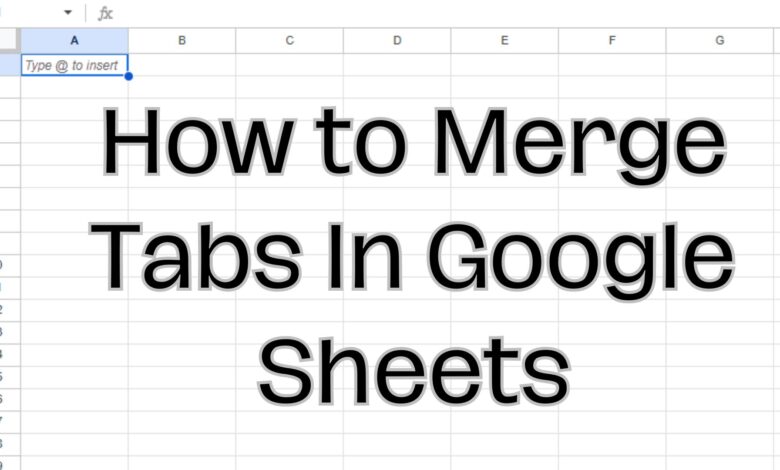 Merge Tabs In Google Sheets