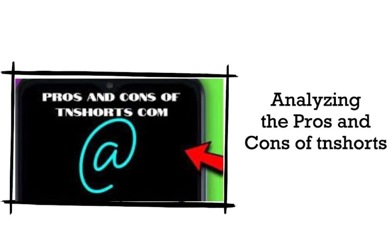 Pros and Cons of tnshorts.com