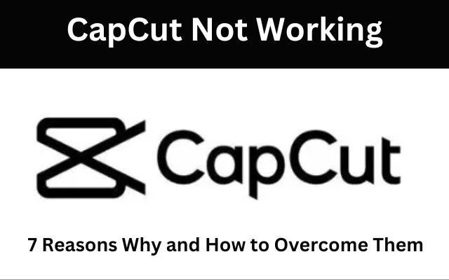 CapCut Not Working