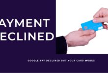 Google Pay declined but your card works