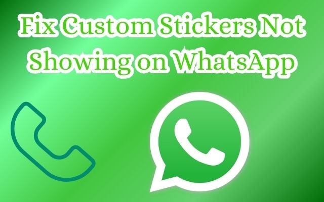 Custom Stickers Not Showing on WhatsApp