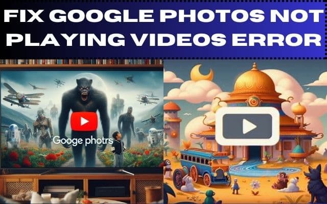 Google Photos Not Playing Videos