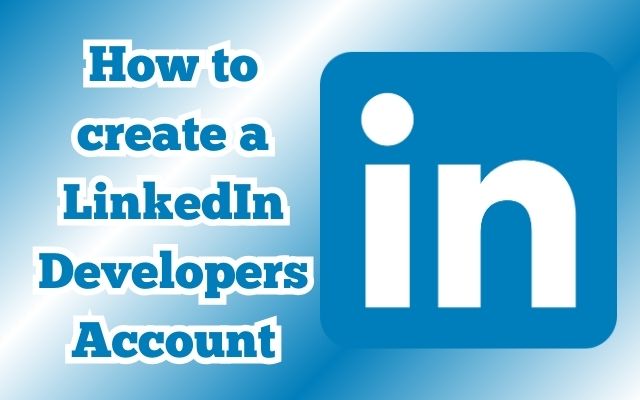 LinkedIn Developers Account