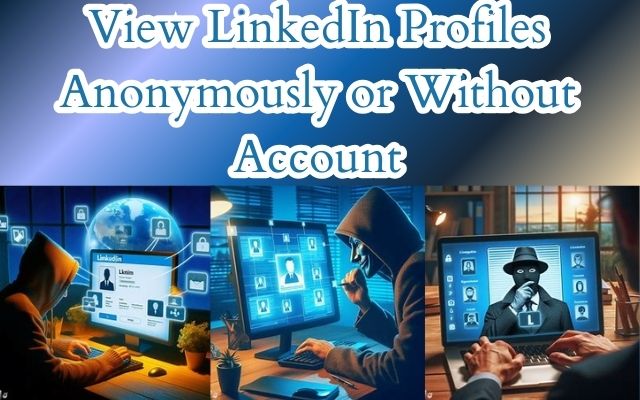 LinkedIn Profiles Anonymously