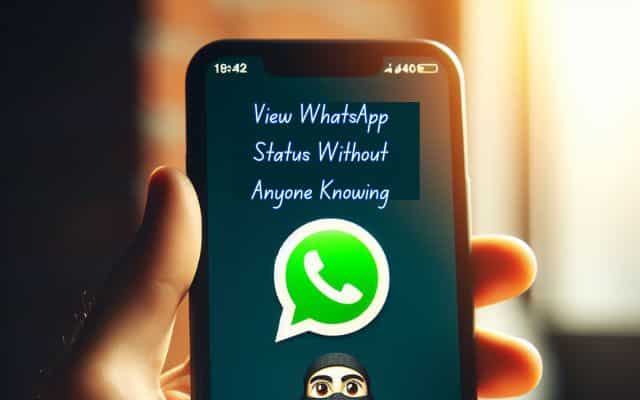 View WhatsApp Status Without Anyone Knowing
