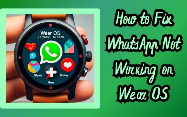 WhatsApp Not Working on Wear OS