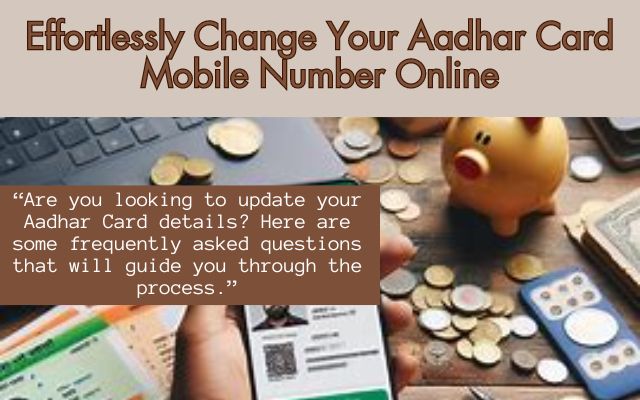 Change Your Aadhar Card Mobile Number Online