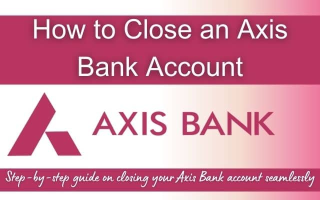 How to Close an Axis Bank Account