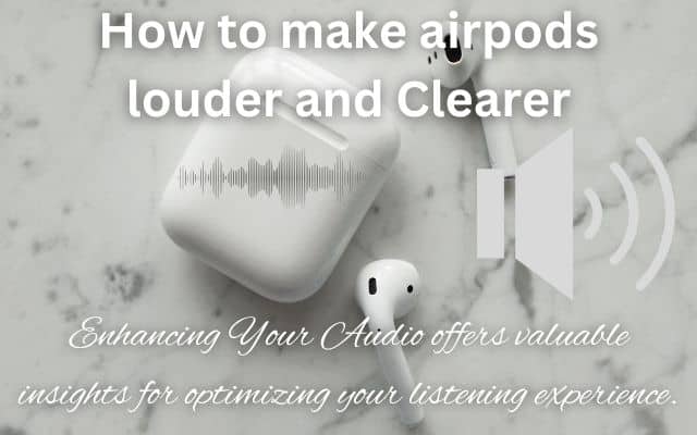 How to make airpods louder and Clearer
