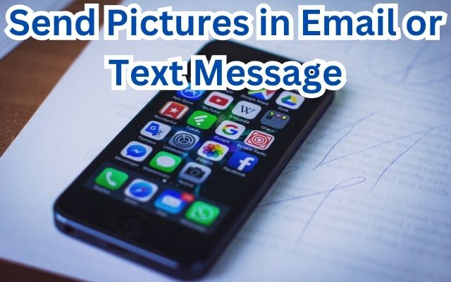 Send Pictures in Email or Text Message