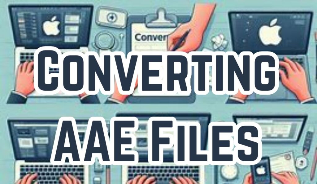 Converting AAE Files 