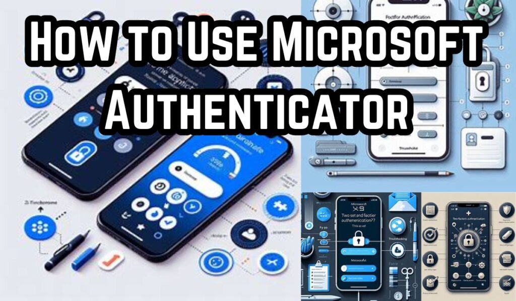 How to Use Microsoft Authenticator