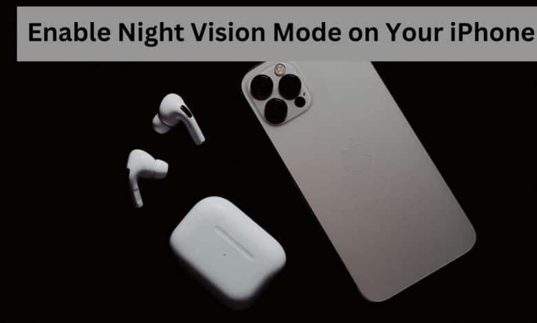 Enable Night Vision Mode on Your iPhone