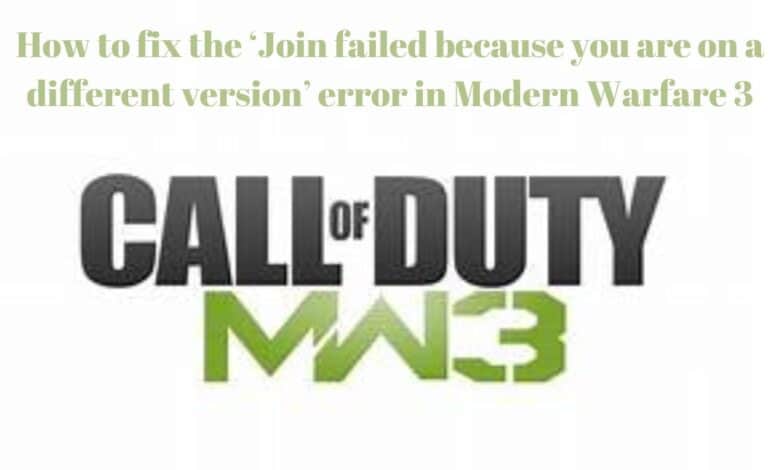 How to fix the ‘Join failed because you are on a different version’ error in Modern Warfare 3