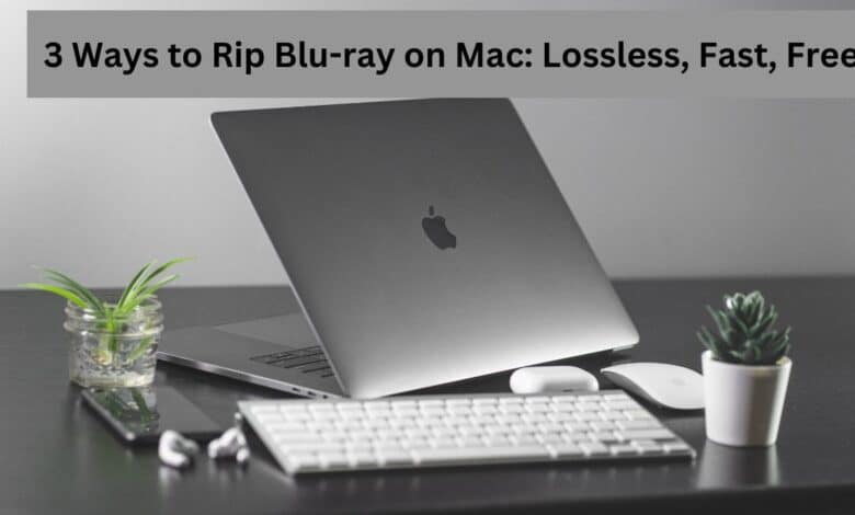 3 Ways to Rip Blu-ray on Mac: Lossless, Fast, Free - 1