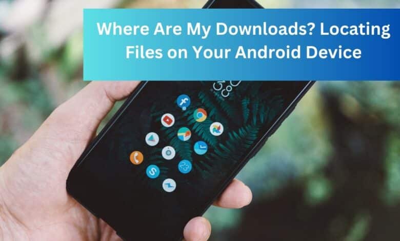 Easy Way to Find All Your Downloads on Android